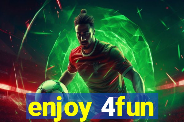 enjoy 4fun
